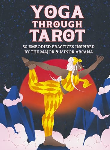 Yoga through Tarot Cards: 50 embodied practices inspired by the major & minor arcana (Wellness Kits)
