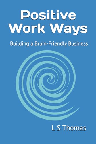 Positive Work Ways: Building a Brain-Friendly Business von Independently published