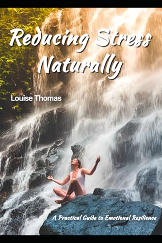 Reducing Stress Naturally: A Practical Guide to Emotional Resilience von Independently published