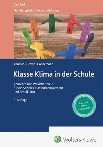 Klasse Klima in der Schule: Konzepte und Praxisbeispiele für ein Soziales Klassenmanagement und Schulkultur Klasse Klima in der Schule: Konzepte und Praxisbeispiele für ein Soziales Klassenmanagement und Schulkultur von Link, Carl