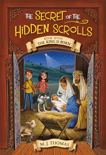 The Secret of the Hidden Scrolls: The King Is Born, Book 7 (The Secret of the Hidden Scrolls, 7, Band 7) von Worthy Kids