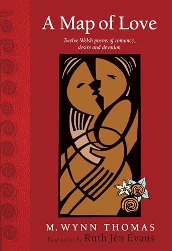 A Map of Love: Twelve Welsh Poems of Romance, Desire and Devotion