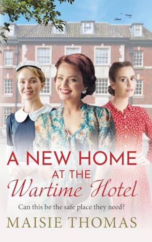 A New Home at the Wartime Hotel: Start a BRAND NEW nostalgic and heart-warming WWII saga series for 2025! von Boldwood Books Ltd
