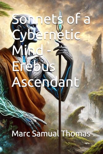Sonnets of a Cybernetic Mind - Erebus Ascendant von Independently published