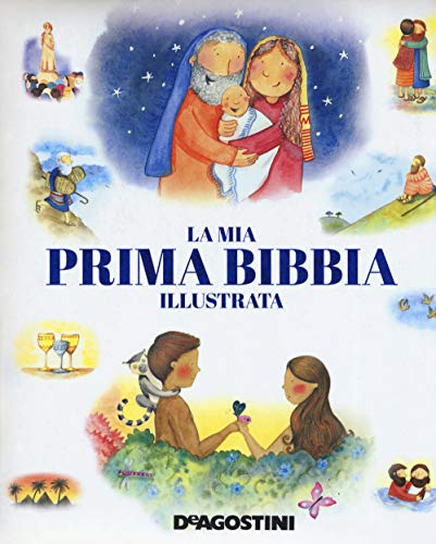 La mia prima Bibbia illustrata. Nuova ediz. La mia prima Bibbia illustrata. Nuova ediz.