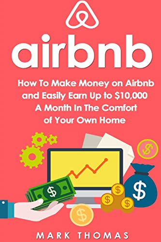 Airbnb: How To Make Money On Airbnb and Easily Earn Up to $10,000 A Month In The (Airbnb, Hosting, Real Estate, Bed and Breakfast, Vacation Rental, Entrepreneur) von CREATESPACE