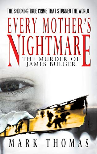 Every Mother's Nightmare - The Murder of James Bulger