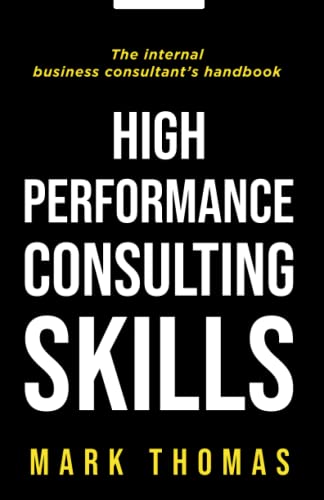 High Performance Consulting Skills: The internal business consultant's handbook von Thorogood