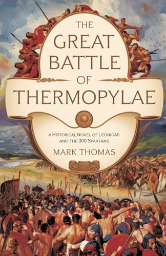 The Great Battle of Thermopylae: A historical Novel of Leonidas and the 300 Spartans von Independently published