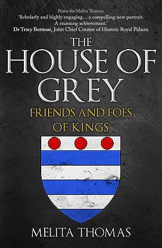 The House of Grey: Friends & Foes of Kings von Amberley Publishing