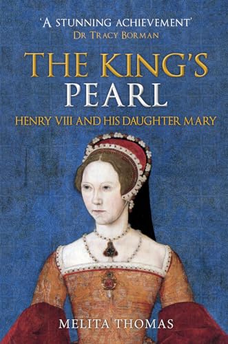 The King's Pearl: Henry VIII and His Daughter Mary von Amberley Publishing