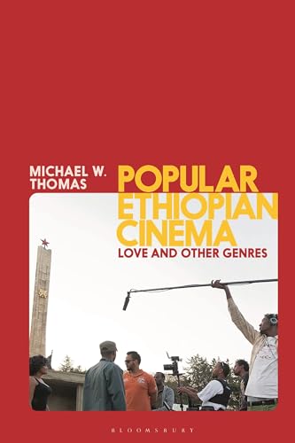 Popular Ethiopian Cinema: Love and Other Genres (World Cinema) von Bloomsbury Academic