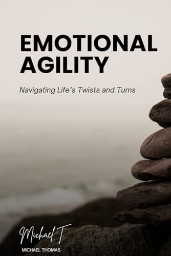 Emotional Agility: Navigating Life's Twists and Turns von Independently published