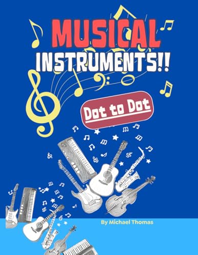 Musical Instruments Dot to Dot: fun and educational musical journey activity book for Kids 4-8 von Independently published