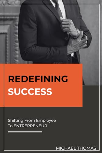 Redefining Success: Shifting from Employee to Entrepreneur von Independently published