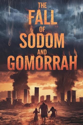 The Fall of Sodom and Gomorrah (Christian Biblical Fiction, Band 27) von FaithLight Publishers