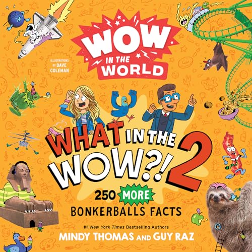 Wow in the World: What in the WOW?! 2: 250 MORE Bonkerballs Facts von Clarion Books
