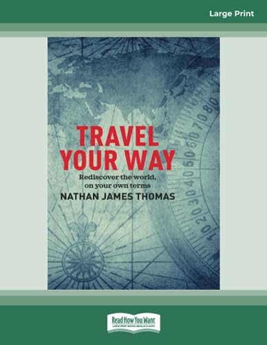 Travel your way: Rediscover the world, on your own terms