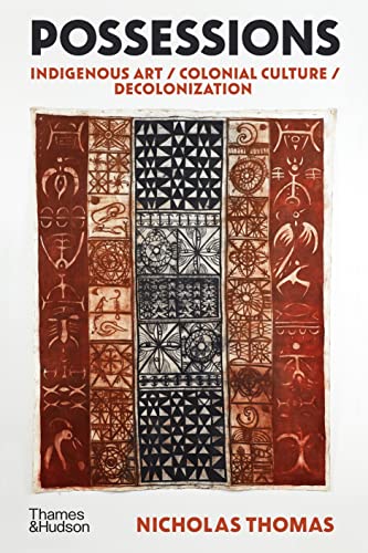 Possessions: Indigenous Art / Colonial Culture / Decolonization von Thames & Hudson