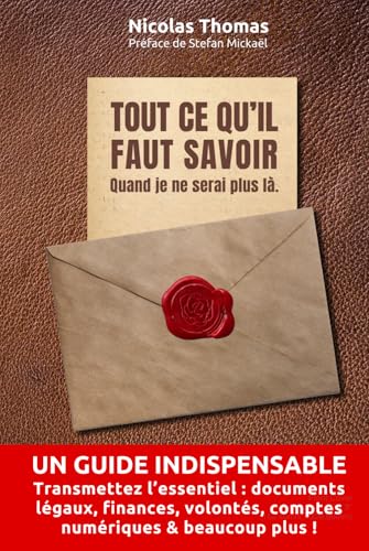 Tout ce qu'il faut savoir quand je ne serai plus là.: Planificateur de fin de vie, renseignements essentiels et instructions pour après ma mort - Organisateur de votre héritage administratif von Independently published