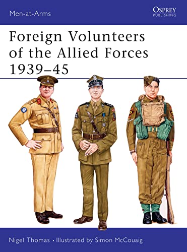 Foreign Volunteers of the Allied Forces, 1939-45 (Men-at-arms Series)
