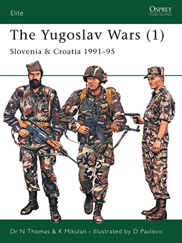 The Yugoslav Wars 1: Slovenia & Croatia 1991 95 (Elite, Band 138)