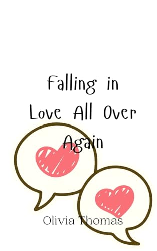 Falling in Love All Over Again