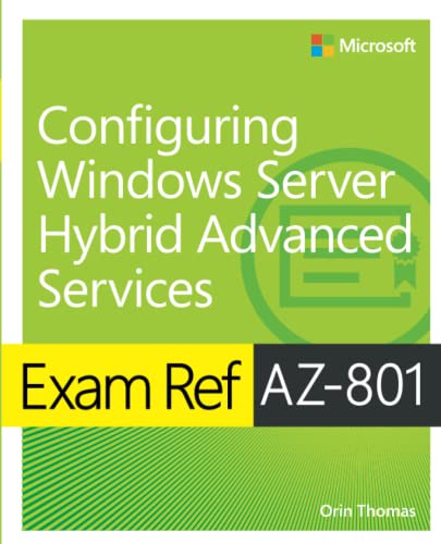 Exam Ref AZ-801 Configuring Windows Server Hybrid Advanced Services von Microsoft Press