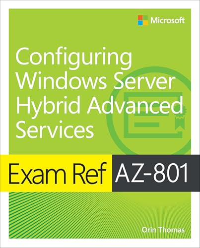 Exam Ref AZ-801 Configuring Windows Server Hybrid Advanced Services von Microsoft Press