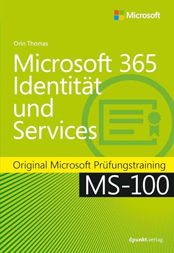 Microsoft 365 Identität und Services: Original Microsoft Prüfungstraining MS-100 von Dpunkt.Verlag GmbH