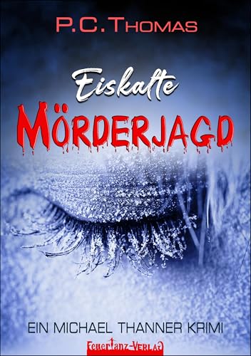 Eiskalte MÖRDERJAGD: Ein Michael Thanner Krimi von Feuertanz-Verlag