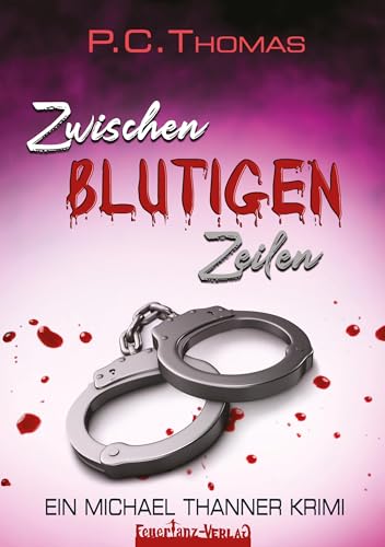 ZWISCHEN BLUTIGEN ZEILEN: Ein Michael Thanner Krimi ZWISCHEN BLUTIGEN ZEILEN: Ein Michael Thanner Krimi von FeuerTanz-Verlag