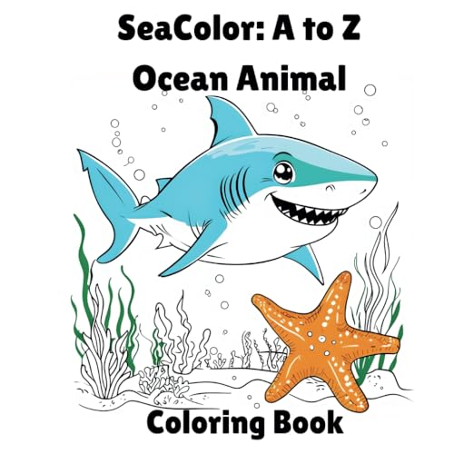 SeaColor: A to Z Ocean Animal Coloring Book: Fun & Educational Sea Life Coloring | Learn Letters, Explore Ocean Animals, and Spark CreativityFun & Educational Sea Life Coloring von Independently published