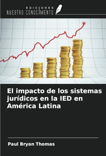 El impacto de los sistemas jurídicos en la IED en América Latina von Ediciones Nuestro Conocimiento