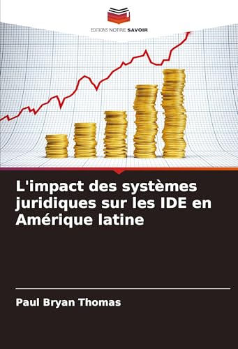 L'impact des systèmes juridiques sur les IDE en Amérique latine von Editions Notre Savoir