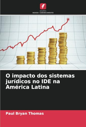 O impacto dos sistemas jurídicos no IDE na América Latina von Edições Nosso Conhecimento