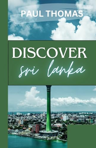 Discover Sri Lanka: A backpacker's guide to budget friendly adventure, cultural exploration and unforgettable experience von Independently published