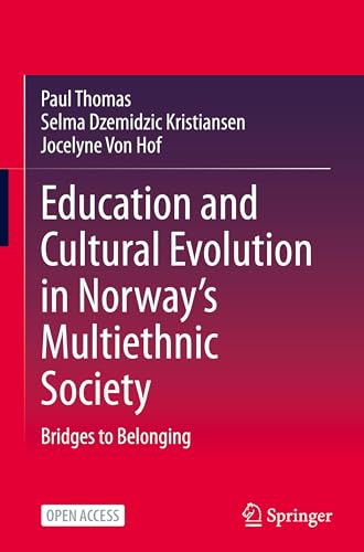 Education and Cultural Evolution in Norway’s Multiethnic Society: Bridges to Belonging Education and Cultural Evolution in Norway’s Multiethnic Society: Bridges to Belonging von Springer