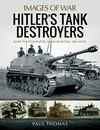 Hitler's Tank Destroyers: 1940-45: Rare Photographs from Wartime Archives (Images of War)