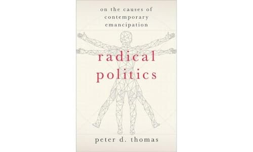 Radical Politics: On the Causes of Contemporary Emancipation (Heretical Thought) von OUP USA