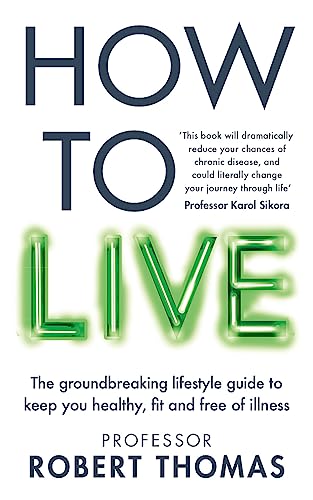 How to Live: The groundbreaking lifestyle guide to keep you healthy, fit and free of illness