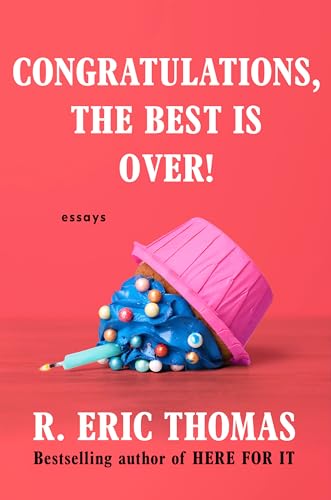 Congratulations, The Best Is Over!: Essays