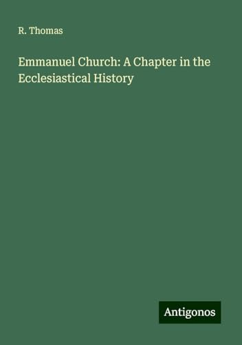 Emmanuel Church: A Chapter in the Ecclesiastical History von Antigonos Verlag