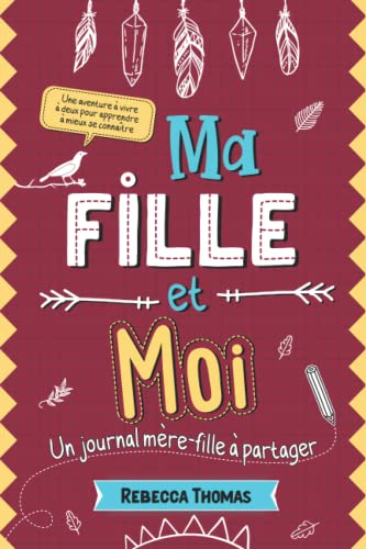Ma fille et moi: Un journal mère-fille à partager | Carnet intime maman enfant pour s’amuser, rire et apprendre à mieux se connaître