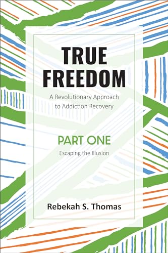 True Freedom Part One: A Revolutionary Approach to Addiction Recovery von Malcolm Down Publishing Limited