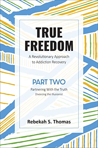 True Freedom Part Two: A Revolutionary Approach to Addiction Recovery von Malcolm Down Publishing Limited