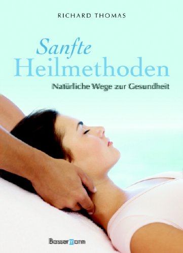 Sanfte Heilmethoden: Natürliche Wege zur Gesundheit