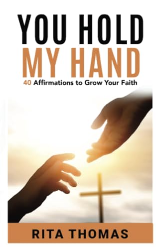 You Hold My Hand: 40 Affirmations to Grow Your Faith von PublishDrive