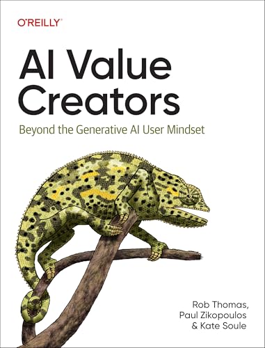 AI Value Creators: Beyond the Generative AI User Mindset von O'Reilly Media