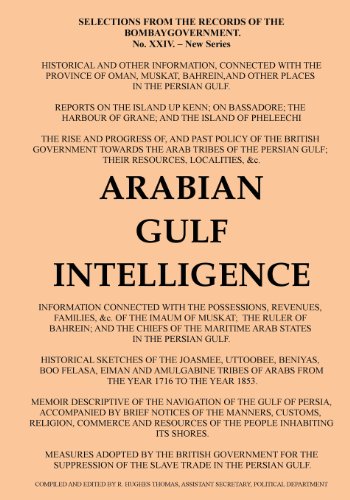 Arabian Gulf Intelligence: Selections from the Records of the Bombay Government, New Series, No.XXIV, 1856, Concerning Arabia, Bahrain, Kuwait, Muscat ... Islands of the Gulf Arabian Gulf Intelligence: Selections from the Records of the Bombay Government, New Series, No.XXIV, 1856, Concerning Arabia, Bahrain, Kuwait, Muscat ... Islands of the Gulf von The Oleander Press